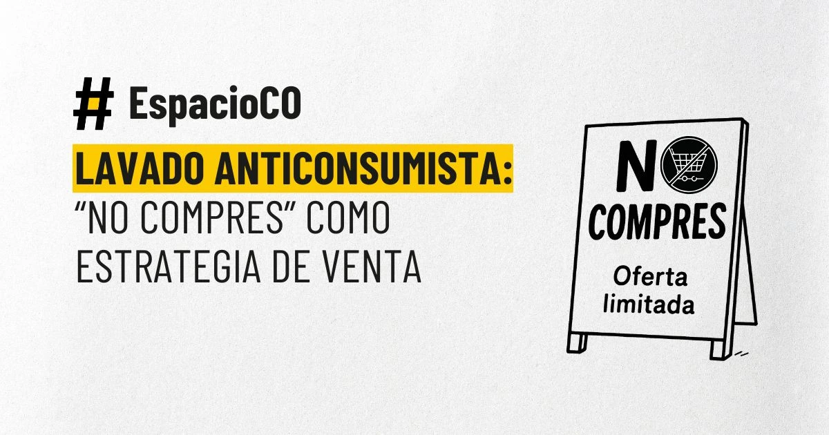 Read more about the article Lavado anticonsumista: cuando el “compra menos” se convierte en otra forma de vender más